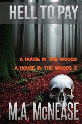 Hell to Pay: Two Terrifying Supernatural Chillers in One - M A McNease,Mark McNease - cover