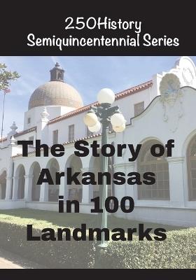 The Story of Arkansas in 100 Landmarks - Doug Gelbert - cover