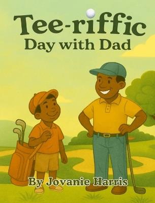 Tee-riffic Day with Dad - Jovanie Harris - cover