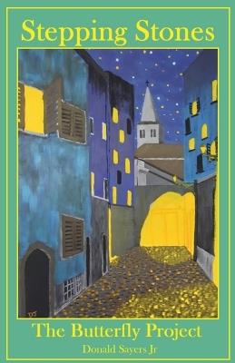 Stepping Stones: The Butterly Project - Donald Sayers - cover