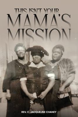 This Isn't Your Mama's Mission - C Jacqueline Chaney - cover