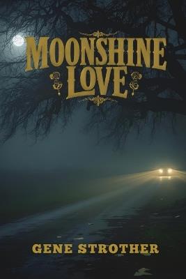 Moonshine Love: Written Under the Influence - Strother - cover