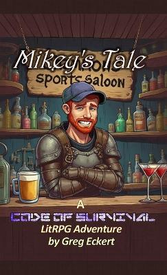 Mikey's Tale: A Code of Survival LitRPG Adventure - Greg Eckert - cover