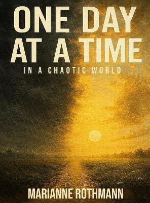 One Day at a Time: In a Chaotic World - Marianne Rothmann - cover