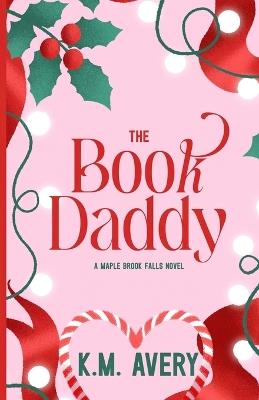 The Book Daddy A Maple Brook Falls Novel - Kristin Cusher-Avery - cover