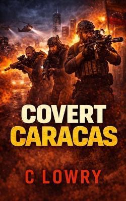 Covert Caracas - C Lowry - cover
