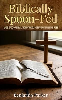 Biblically Spoon-Fed - Benjamin Parker - cover