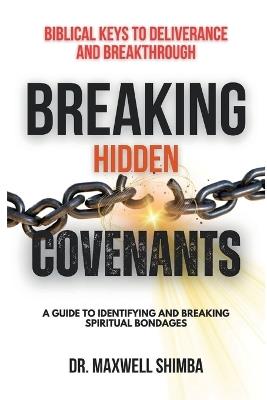 Breaking Hidden Covenants: A Guide to Identifying and Breaking Spiritual Bondages - Maxwell Shimba - cover