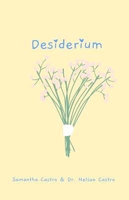 Desiderium - Samantha E Castro,Nelson W Castro - cover