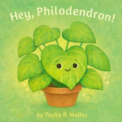 Hey, Philodendron - Taylre R Malloy - cover
