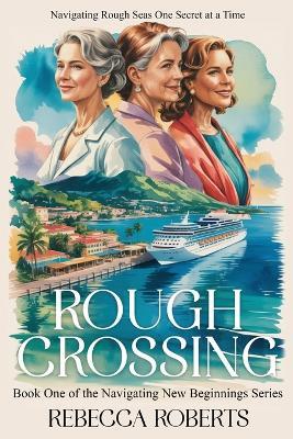 Rough Crossing: Navigating Rough Seas One Secret at a Time - Rebecca Roberts - cover