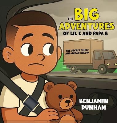 The Big Adventures of LIL E & PAPA B: The Secret Shelf & the Ocean Below - Benjamin Dunham - cover