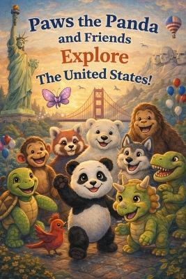 Paws the Panda and Friends Explore The United States - Caleanna Reeve - cover