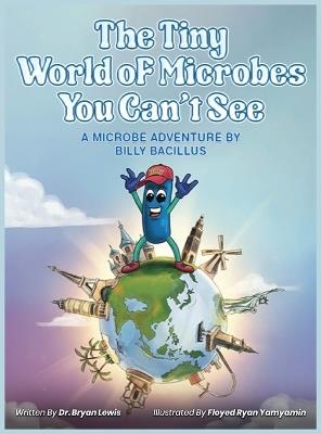 The Tiny World of Microbes You Can't See - Bryan a Lewis - cover