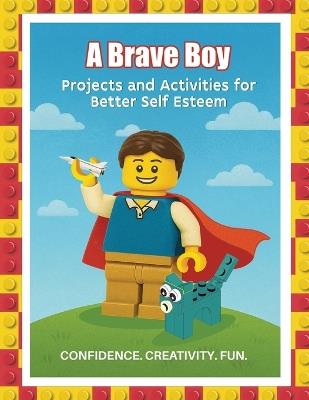 A Brave Boy: Projects and Activities for Better Self Esteem - Linda K Phelps - cover