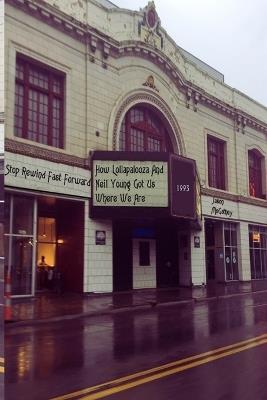 Stop Rewind Fast Forward: 1993: How Lollapalooza And Neil Young Got Us Where We Are - Jason McGathey - cover