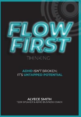 FLOW-First Thinking: ADHD Isn't Broken, It's Untapped Potential - Smith - cover