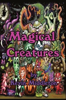 Magical Creatures: Hardcover Edition - Kevin Middleton - cover