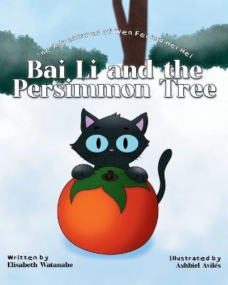 Bai Li and the Persimmon Tree - Elisabeth Watanabe - cover