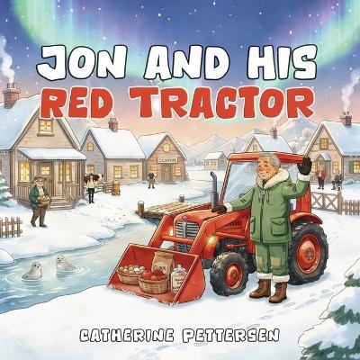 Jon and his Red Tractor - Catherine Pettersen - cover