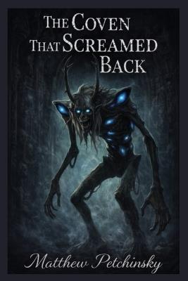 The Coven That Screamed Back - Matthew Petchinsky - cover