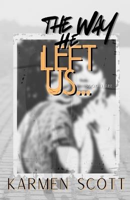 The Way He Left Us... - Karmen Scott - cover