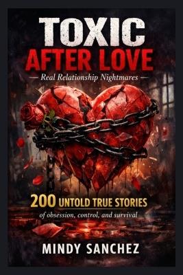 Toxic After Love: Real Relationship Nightmares - Mindy Sanchez - cover