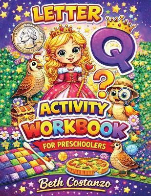 Letter Q Activity Workbook - For Preschoolers - Beth Costanzo - cover