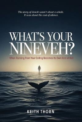 What's Your Nineveh? - Keith Thorn - cover