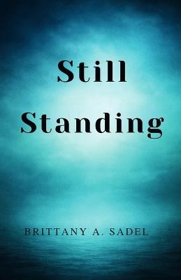 Still Standing - Brittany A Sadel - cover