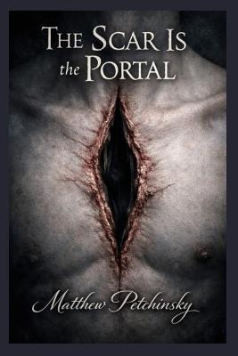 The Scar Is the Portal - Matthew Petchinsky - cover