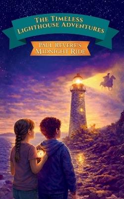 The Timeless Lighthouse Adventures - Book 1: Paul Revere's Midnight Ride - Elizabeth Whitfield - cover
