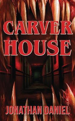 Carver House - Jonathan Daniel - cover