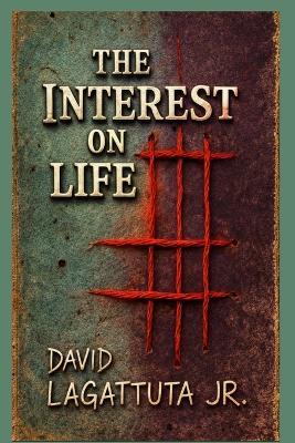 The Interest on Life - David Lagattuta - cover