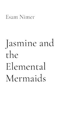 Jasmine and the Elemental Mermaids - Esam Nimer - cover