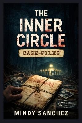 The Inner Circle Case Files - Mindy Sanchez - cover