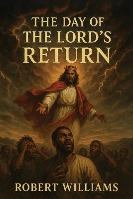 The Day of the Lord's Return - Robert Williams - cover