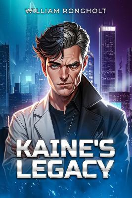Kaine's Legacy - William Rongholt,Rongholt - cover