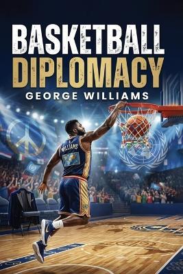 Basketball Diplomacy - George Williams - cover