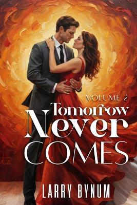 Tomorrow Never Comes: Vol 2 - Larry Bynum - cover