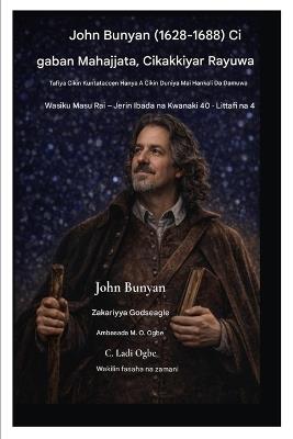John Bunyan (1628-1688) Ci gaban Mahajjata, Cikakkiyar Rayuwa: Tafiya Cikin Ƙuntataccen Hanya A Cikin Duniya Mai Hankali Da Damuwa - John Bunyan,Zacharias Godseagle,Ambassador Monday O Ogbe - cover