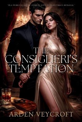 The Consiglieri's Temptation - Arden Veycroft - cover
