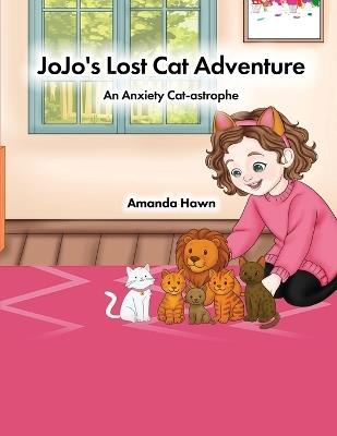Jojo's Lost Cat Adventure: An Anxiety Cat-astrophe - Amanda Hawn - cover