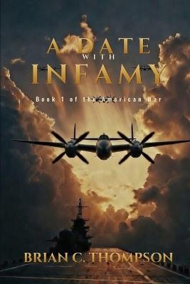 A Date with Infamy: Book 1 of the American War - Brian C Thompson - cover