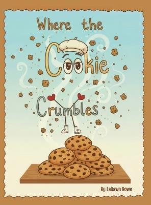 Where The Cookie Crumbles - Ladawn Rowe - cover