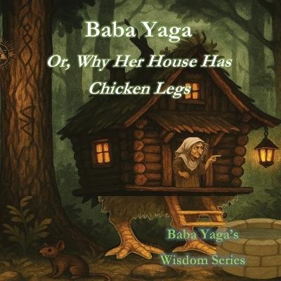 Baba Yaga Or Why Her House Has Chicken Legs - M E Baba Yaga - cover
