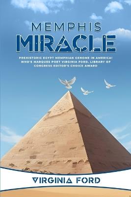 Memphis Miracle: Prehistoric Egypt Memphian genome in America! - Virginia Ford - cover