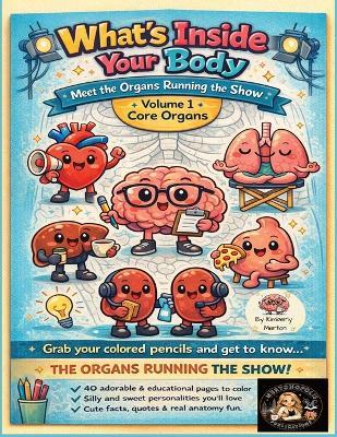 What's Inside Your Body, Volume 1, Core Organs - Kimberly Merton - cover