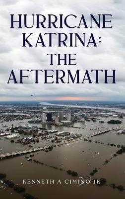 Hurricane Katrina: The Aftermath - Kenneth A Cimino - cover