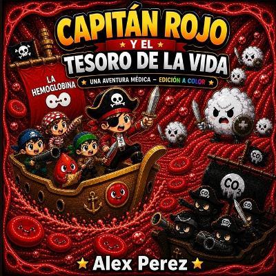Capitán Rojo y el Tesoro de la Vida: Una Aventura Médica para Niños - Alex Perez - cover